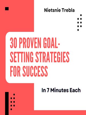 cover image of 30 Proven Goal-Setting Strategies for Success in 7 Minutes Each